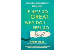 If He's So Great, Why Do I Feel So Bad?: Recognizing and Overcoming Subtle Abuse
