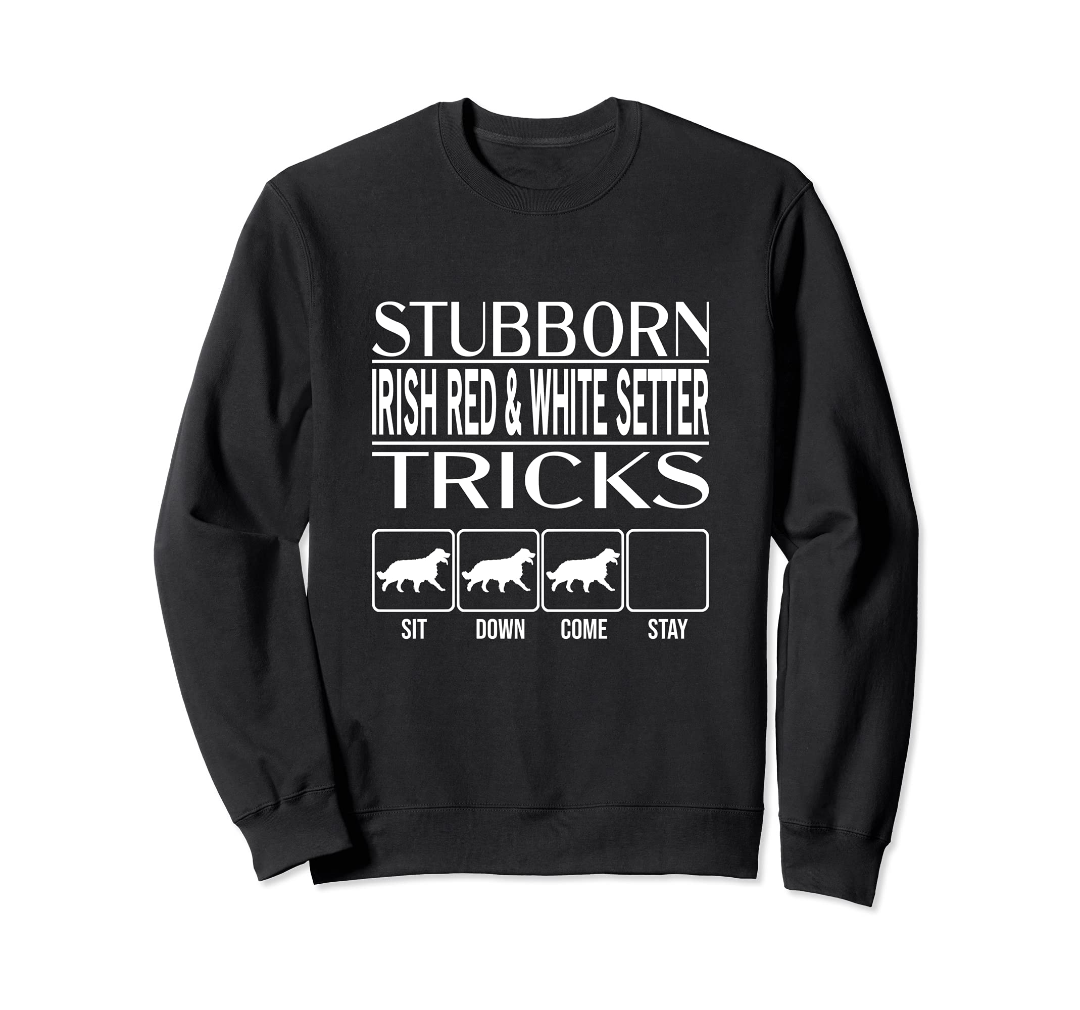 Stubborn Dog Tricks, Funny Irish Red and White Setter Sweatshirt