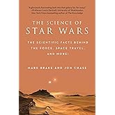 The Science of Star Wars: The Scientific Facts Behind the Force, Space Travel, and More!