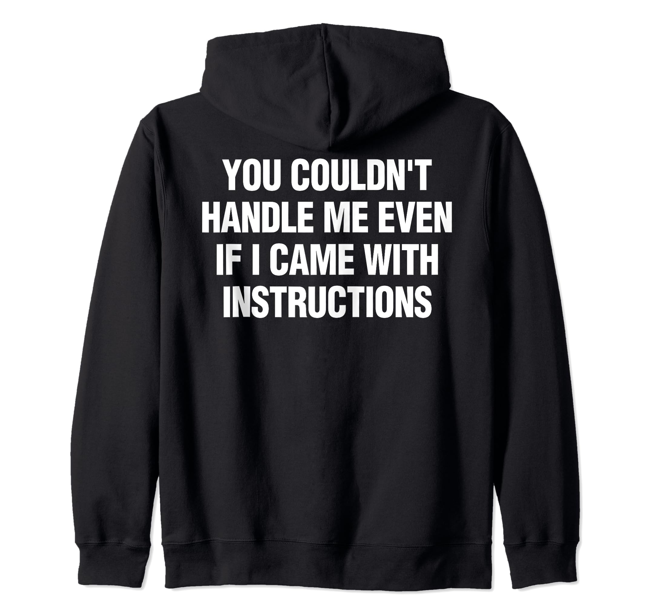 You Couldn't Handle Me Even If I Came With Instructions Zip Hoodie