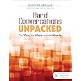 Hard Conversations Unpacked: The Whos, the Whens, and the What-Ifs: The Whos, the Whens, and the What-Ifs