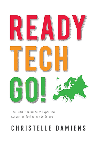 Download Ready, Tech, Go!: The Definitive Guide to Exporting Australian Technology to Europe (English Edition) PDF