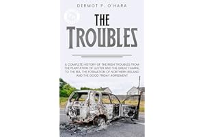 Pocket History: The Troubles: A Complete History of The Irish Troubles from The Plantation of Ulster and The Great Famine, to