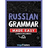 Russian Grammar Made Easy: A Comprehensive Workbook To Learn Russian Grammar For Beginners (Audio Included)