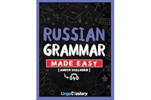 Russian Grammar Made Easy: A Comprehensive Workbook To Learn Russian Grammar For Beginners (Audio Included)