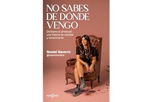 No sabes de dónde vengo: Del barro al photocall: una historia de pérdida y renacimiento (Spanish Edition)