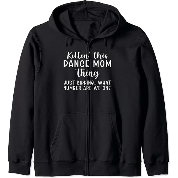 Funny Dance Mom T-Shirt For Women - "Killin' This Dance Mom Thing... Just Kidding. What Number Are We On?" Casual Tee