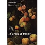 In Praise of Desire (Oxford Moral Theory)