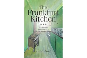 The Frankfurt Kitchen: Forty-One Stories of Growing Up in Post-World War II West Germany