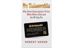 Be Unleavable: Why Some Subscriptions Thrive While Others Stall and the 90-Day Fix