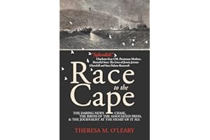 Race to the Cape: The Daring News Chase, the Birth of the Associated Press, and the Journalist at the Heart of it All