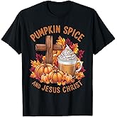 Pumpkin Spice and Jesus Christ Funny Fall Christian T-Shirt