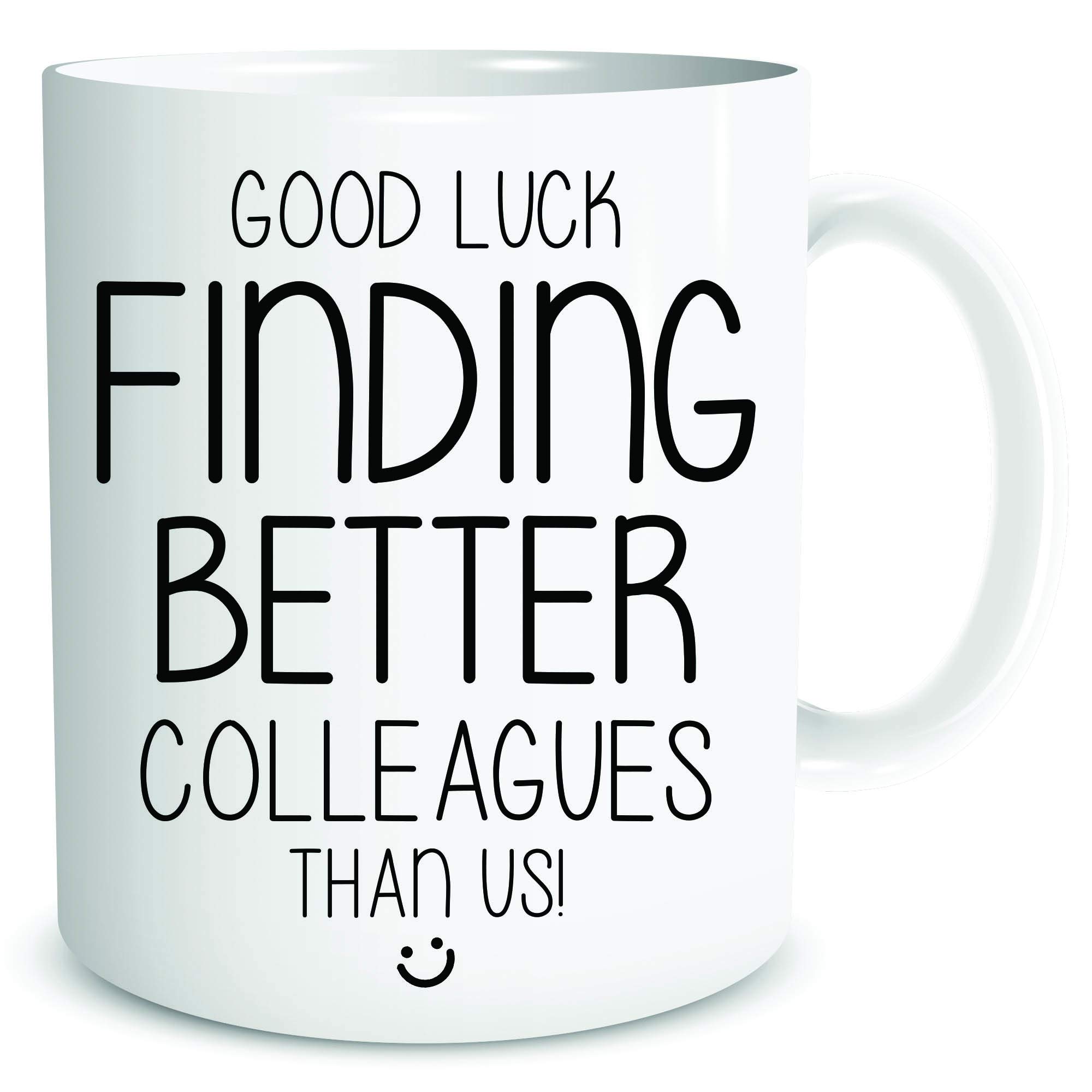 Funny New Job Leaving Mug Gift Present Good Luck Finding Better Colleagues Than Us Mugs Coffee Cup WSDMUG1902