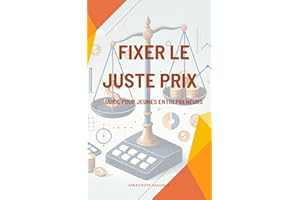 Fixer le juste prix: Guide pour jeunes entrepreneurs (French Edition)