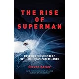The Rise of Superman: Decoding the Science of Ultimate Human Performance