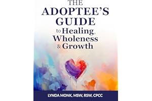 The Adoptee's Guide to Healing, Wholeness & Growth