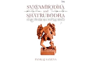 Svayambodha and Shatrubodha: Hindu View of Self and the World