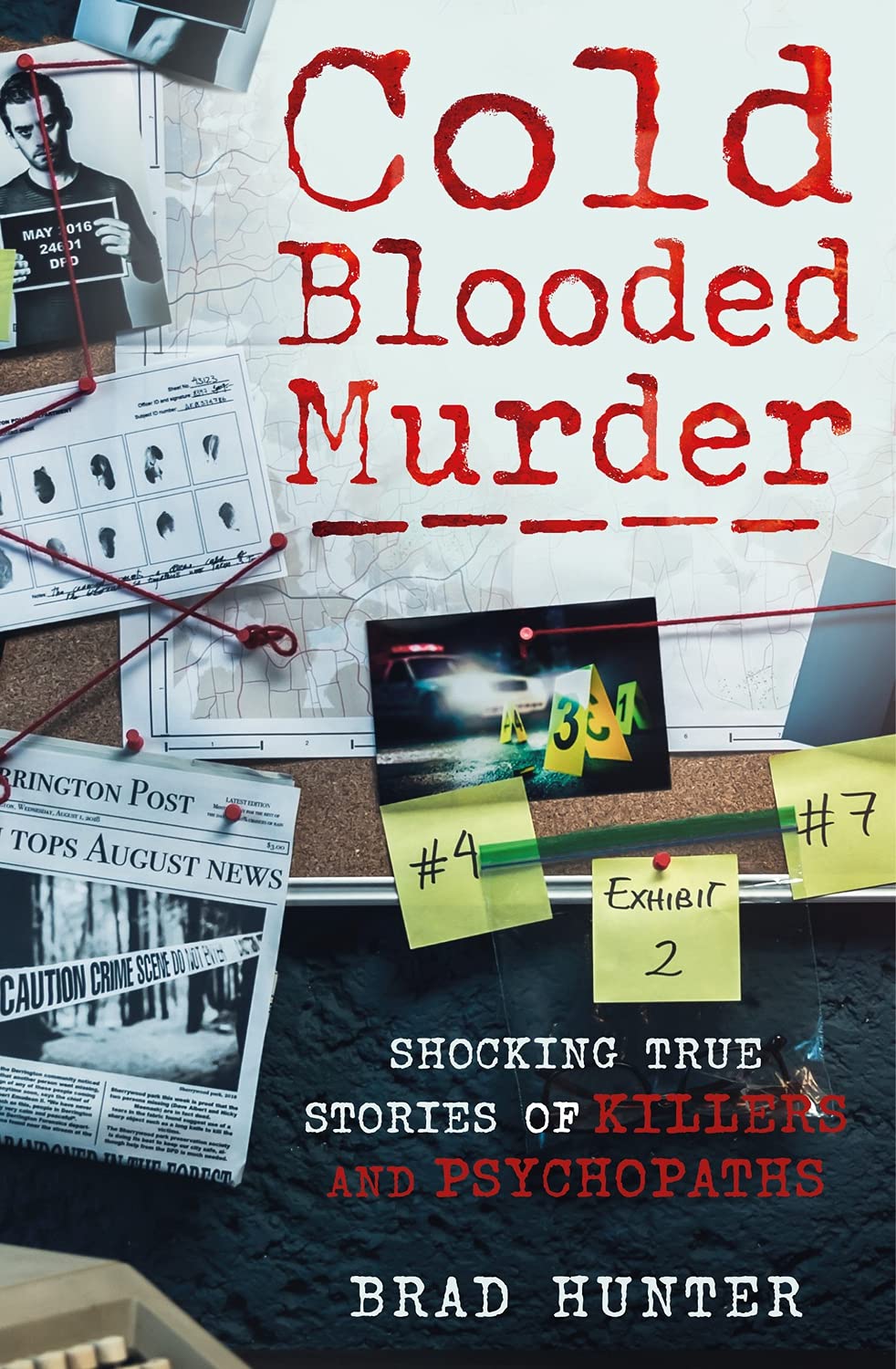 Cold Blooded Murder Shocking True Stories Of Killers And Psychopaths Amazon Co Uk Brad Hunter Books