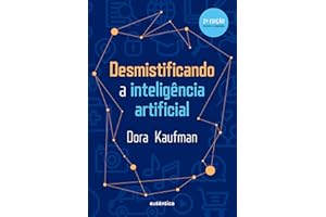 Desmistificando a inteligência artificial: 2ª Edição revisada e ampliada (Portuguese Edition)