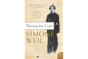 Waiting for God: Classic Essays on Spirituality and Faith from the Philosopher Simone Weil