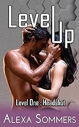 Level Up : Level One : Headshot: A Geek Harem