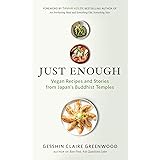 Just Enough: Vegan Recipes and Stories from Japan’s Buddhist Temples