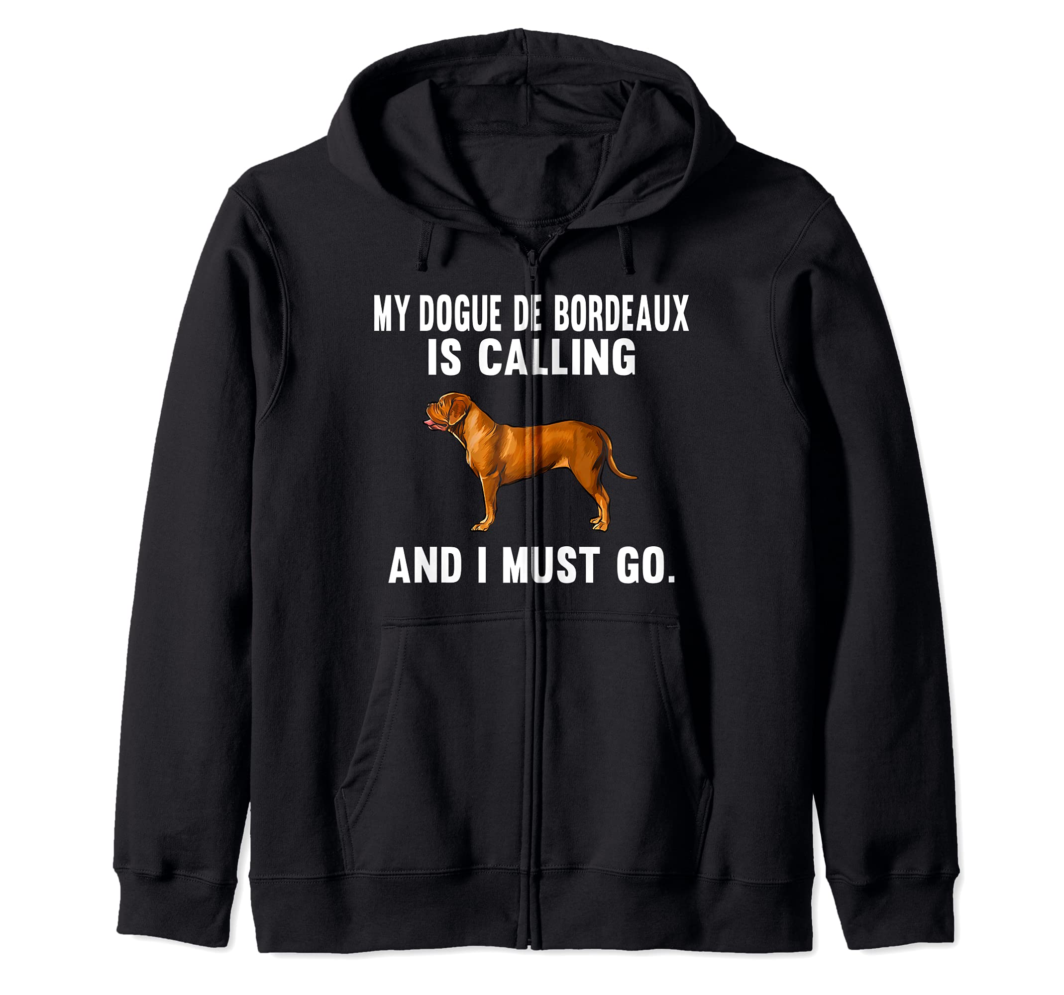 Funny My Dogues de Bordeaux Is Calling And I Must Go Dog Zip Hoodie