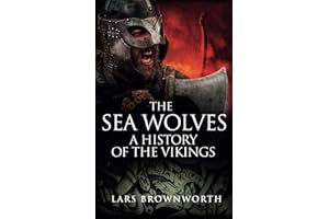 The Sea Wolves: A History of the Vikings