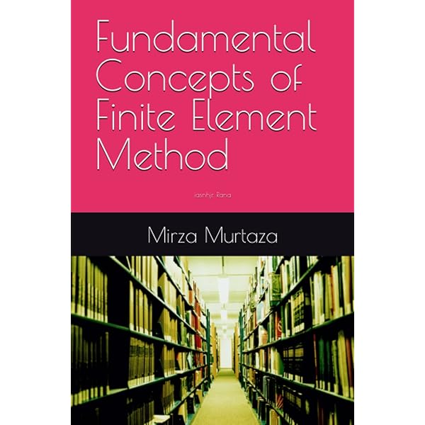 Finite Element Analysis: Theory and Practice: Fagan, Maurice J