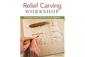 Relief Carving Workshop: Techniques, Projects & Patterns for the Beginner