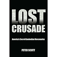 Lost Crusade: America's Secret Cambodian Mercenaries book cover