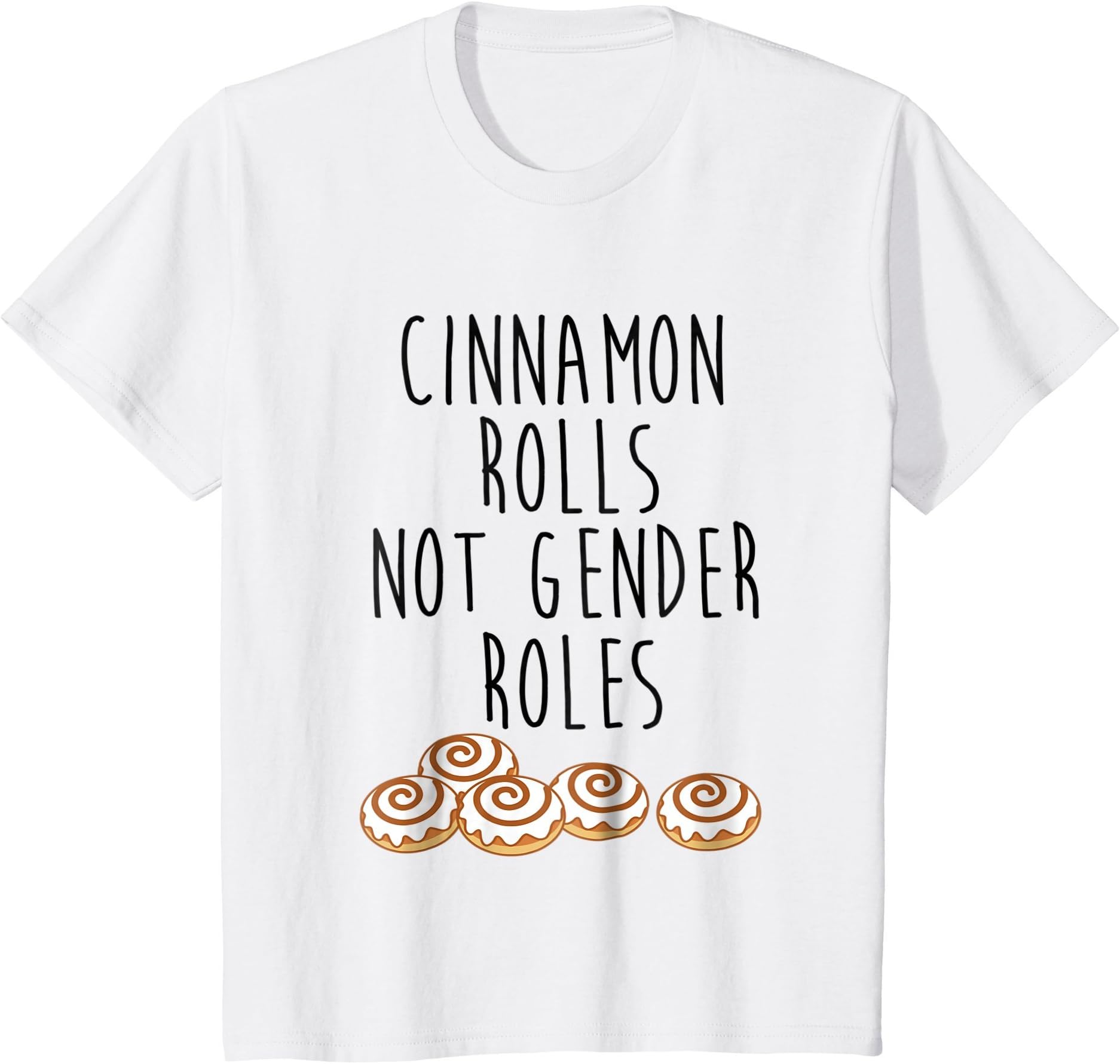 Kids Cinnamon Rolls Not Gender Roles Feminist T-Shirt Feminism 8 White