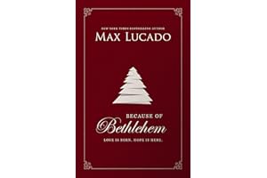 Because of Bethlehem: Love Is Born, Hope Is Here – Devotional Meditations to Prepare Your Heart During the Advent Season (The Perfect Christian Christmas and Holiday Gift)