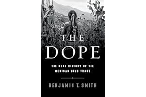 The Dope: The Real History of the Mexican Drug Trade