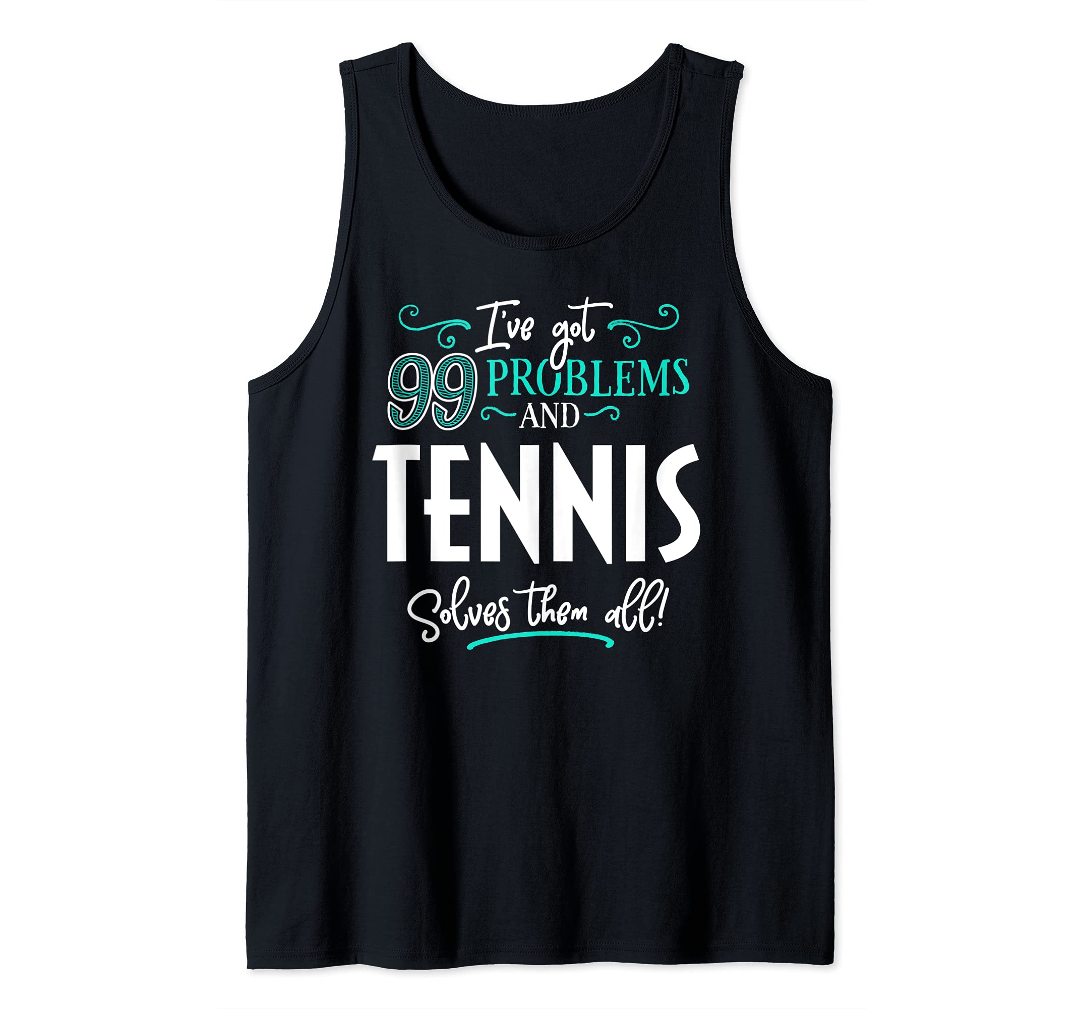 Tennis Design Gift - Tennis Solves Them All! Tank Top