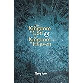 The Kingdom of God and the Kingdom of Heaven