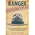 Ranger Confidential: Living, Working, And Dying In The National Parks