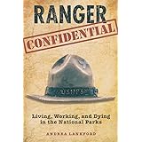 Ranger Confidential: Living, Working, And Dying In The National Parks