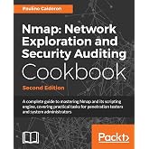 Nmap: Network Exploration and Security Auditing Cookbook - Second Edition: Network discovery and security scanning at your fingertips