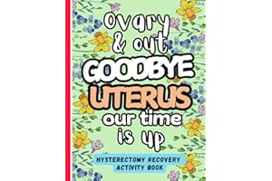 Ovary & Out, Goodbye Uterus Our Time is Up - Hysterectomy Recovery Activity Book: Engaging and Fun Activities for Women Healing from Hysterectomy Surgery