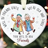 2025 Friends Christmas Ornaments, Funny for Best Friends- We'll Be Friends Until We're Old and Senile - Friend Ornament for Christmas Tree Decor, for Women, Sister Friendship Ornaments