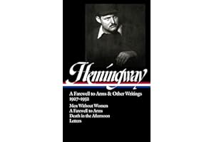 Ernest Hemingway: A Farewell to Arms & Other Writings 1927-1932 (LOA #384): Men Without Women / A Farewell to Arms / Death in the Afternoon / letters (Library of America, 384)