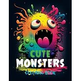 Cute Monsters Coloring Book: A Cute Coloring Book for Kids and Adults