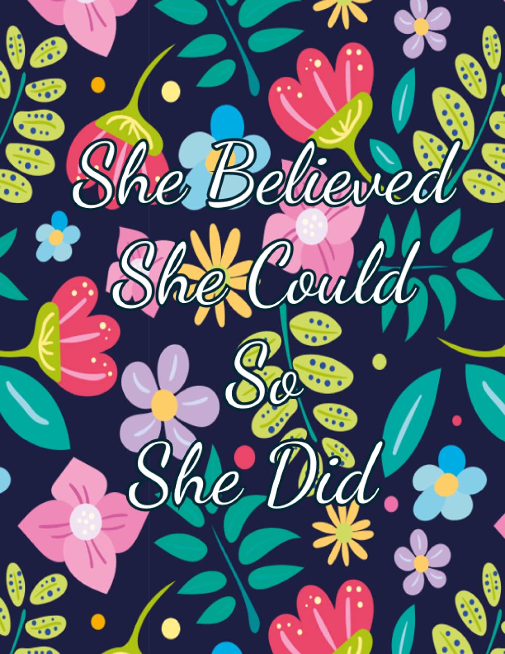 She Believed She Could So She Did: blank lined notebook journal: Spring Vibes cover - large size 8.5" x 11"- A notebook with Quote on the cover.