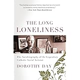 The Long Loneliness: The Autobiography of the Legendary Catholic Social Activist