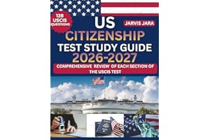 US CITIZENSHIP TEST STUDY GUIDE 2026: All 128 Official USCIS Civics Questions and Answers: Easy-to-Follow Study Guide for Passing the New 2026 Citizenship Test