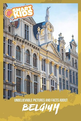 Download Unbelievable Pictures and Facts About Belgium PDF