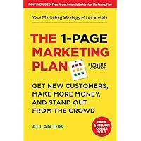The 1-Page Marketing Plan: Get New Customers, Make More Money, And