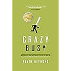 Crazy Busy: A (Mercifully) Short Book about a (Really) Big Problem