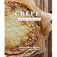 Crepes: 50 Savory and Sweet Recipes (Dessert Cookbook, French Cookbook, Crepe Cookbook)